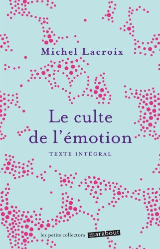Le culte de l'émotion : texte intégral