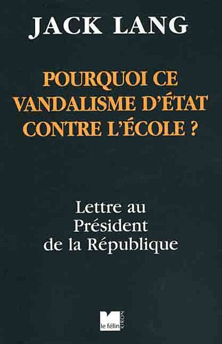 Pourquoi ce vandalisme d'Etat contre l'école ? : lettre au Président de la République