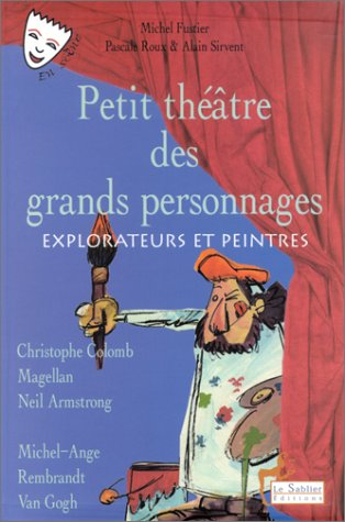 Petit théâtre des grands personnages. Vol. 4. Explorateurs et peintres