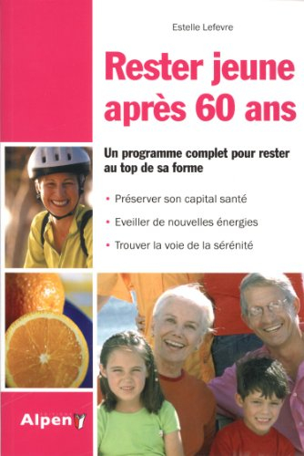 Rester jeune après 60 ans : un programme complet pour rester au top de sa forme