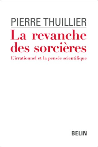 La revanche des sorcières : l'irrationnel et la pensée scientifique