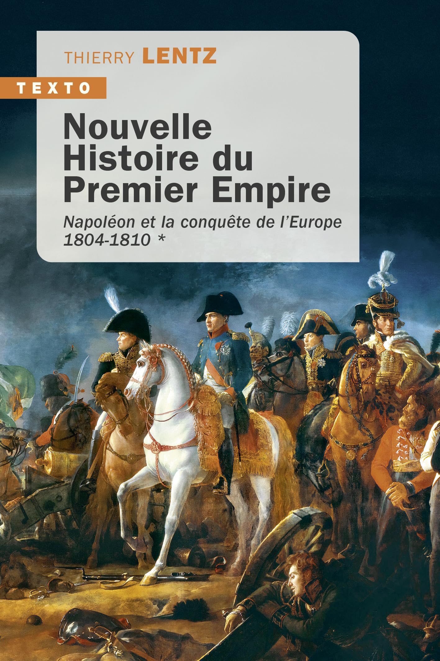 Nouvelle histoire du premier Empire. Vol. 1. Napoléon et la conquête de l'Europe (1804-1810)