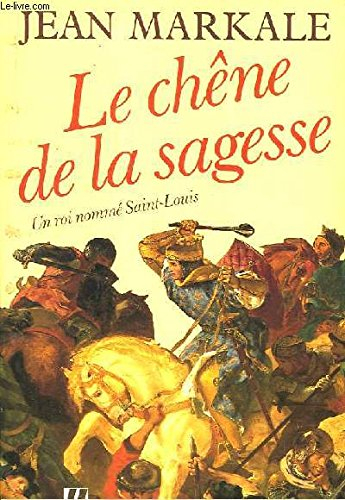Le Chêne de la sagesse : un roi nommé Saint Louis