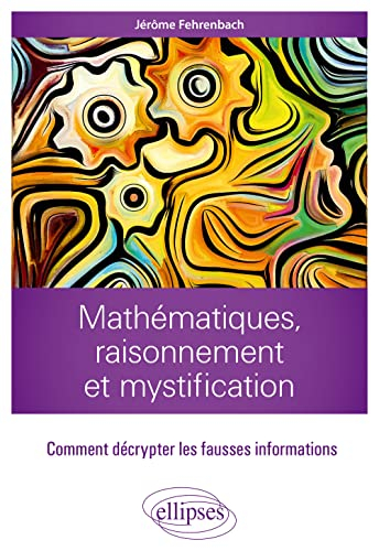Mathématiques, raisonnement et mystification : comment décrypter les fausses informations