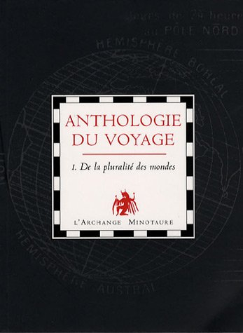 Anthologie du voyage. Vol. 1. De la pluralité des mondes
