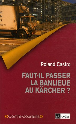 Faut-il passer la banlieue au Kärcher ? : entretien avec Claude Perrotin