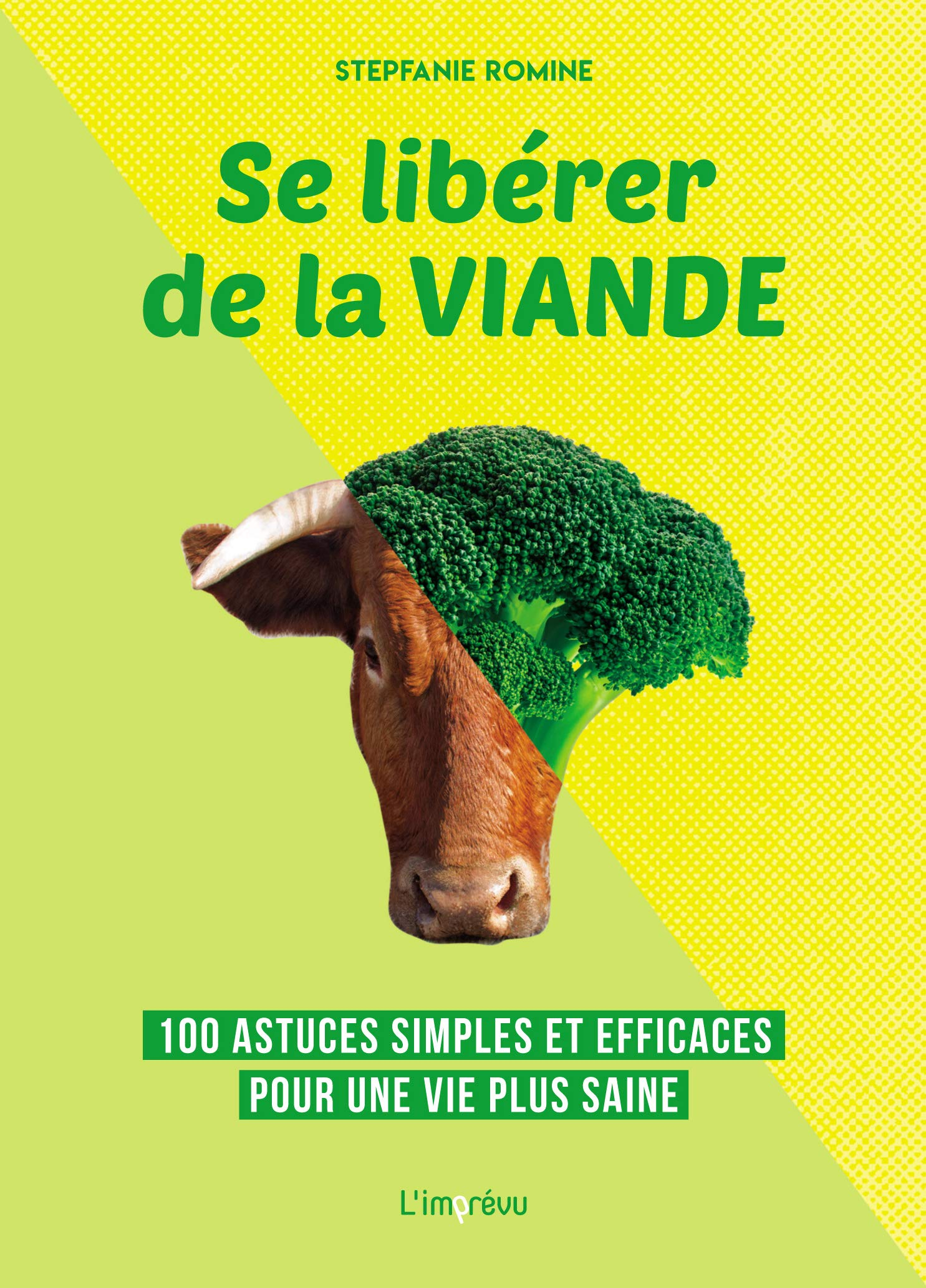 Se libérer de la viande : 100 astuces simples et efficaces pour une vie plus saine