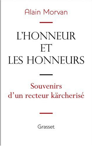 L'honneur et les honneurs : souvenirs d'un recteur kärcherisé