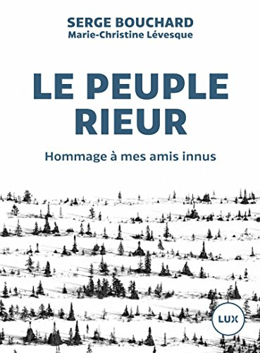Le peuple rieur : hommage à mes amis Innus