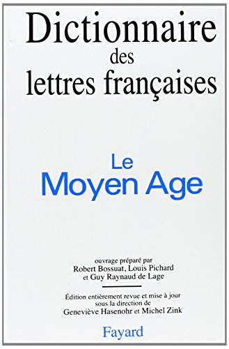 Dictionnaire des lettres françaises. Le Moyen Age