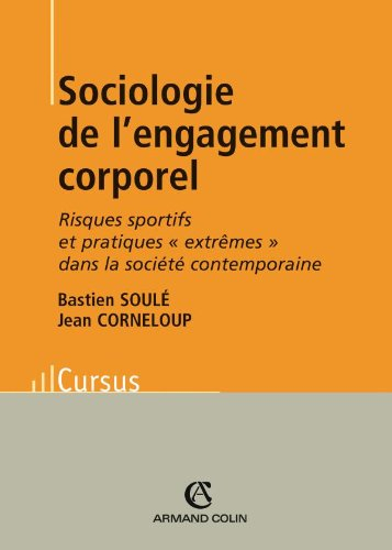 Sociologie de l'engagement corporel : risques sportifs et pratiques extrêmes dans la société contemp