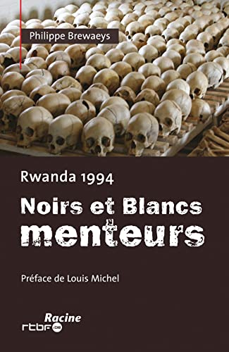 Noirs et Blancs menteurs : Rwanda 1994