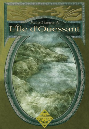 Petites histoires de... l'île d'Ouessant : anthologies