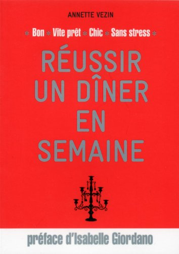 Réussir un dîner en semaine : bon, vite prêt, chic, sans stress