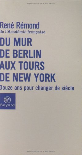 Du mur de Berlin aux tours de New York : douze ans pour changer de siècle