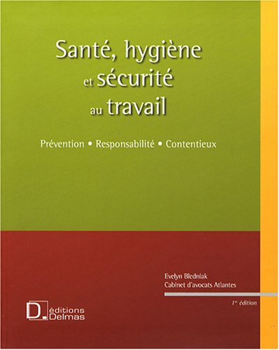 Santé, hygiène et sécurité au travail : prévention, responsabilité, contentieux
