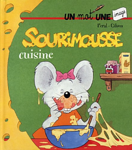 Sourimousse. Vol. 4. Sourimousse cuisine : un mot une image