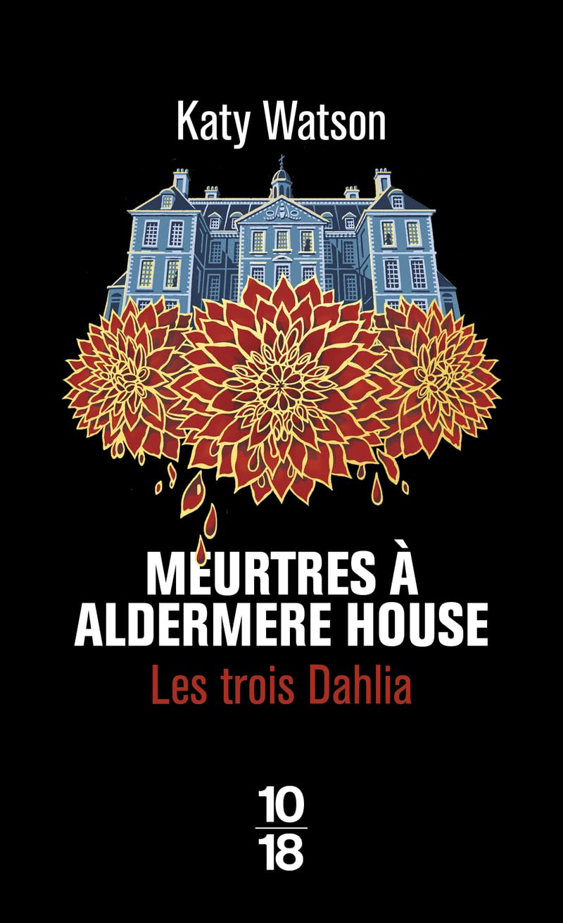 Les trois Dahlia. Vol. 1. Meurtres à Aldermere House
