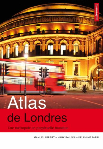 Atlas de Londres : une métropole en perpétuelle mutation