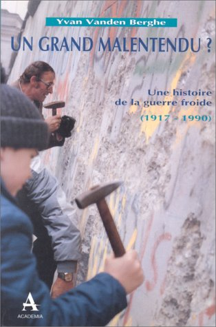 Un grand malentendu ? : une histoire de la guerre froide (1917-1990)