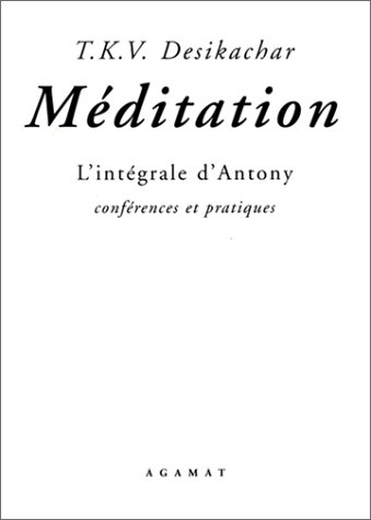 Méditation : l'intégrale d'Anthony, conférences et pratiques