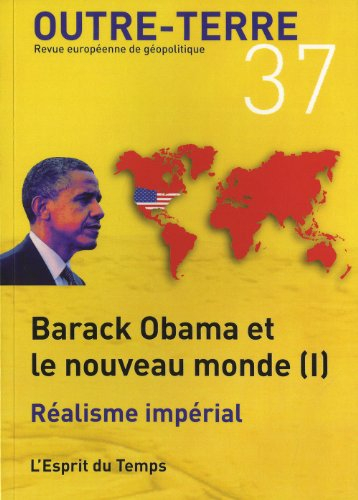 Outre-terre, n° 37. Barack Obama et le nouveau monde (1) : réalisme impérial