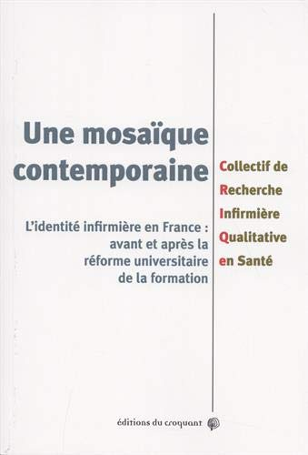 Une mosaïque contemporaine : l'identité infirmière en France : avant et après la réforme universitai
