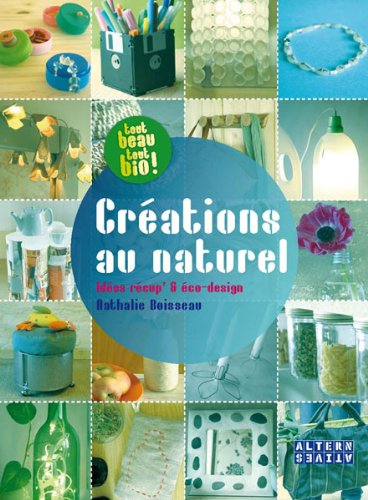 Créations au naturel : idées récup' & éco-design
