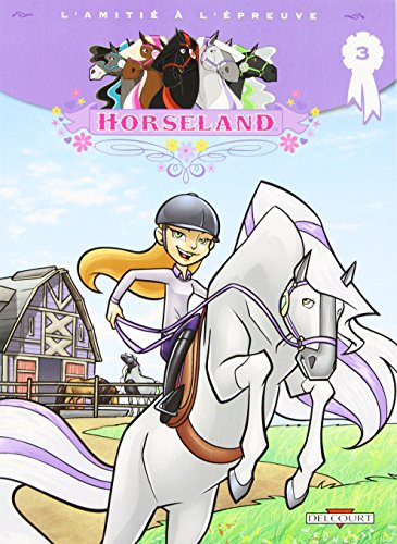 Horseland. Vol. 3. L'amitié à l'épreuve