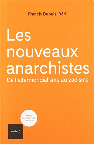 Les nouveaux anarchistes : de l'altermondialisme au zadisme