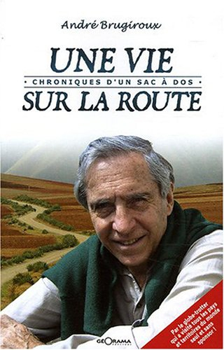 Une vie sur la route : chroniques d'un sac à dos