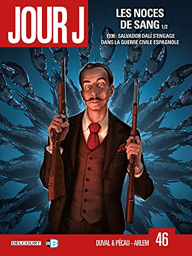 Jour J. Vol. 46. Les noces de sang. Vol. 1. 1936 : Salvador Dali s'engage dans la guerre civile espa