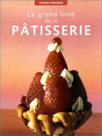 Le grand livre de la pâtisserie