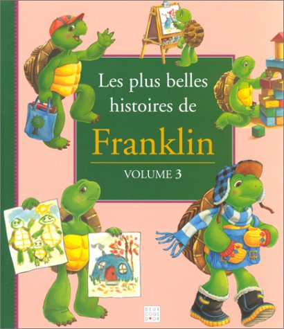 Les plus belles histoires de Franklin. Vol. 3