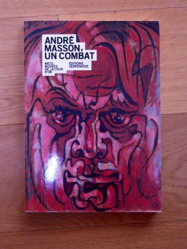 André Masson, un combat : peintures, dessins, sculptures : exposition, Metz, musées de la Cour d'or