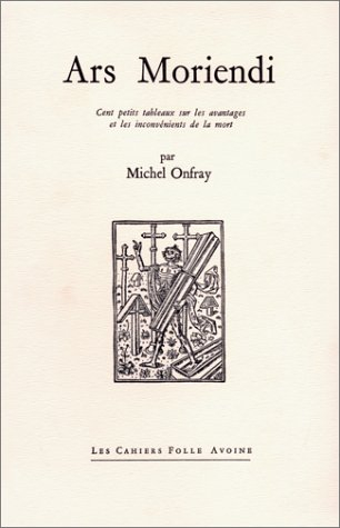 Ars moriendi : cent petits tableaux sur les avantages et les inconvénients de la mort