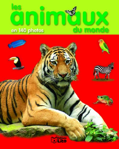 Les animaux du monde : en 140 photos