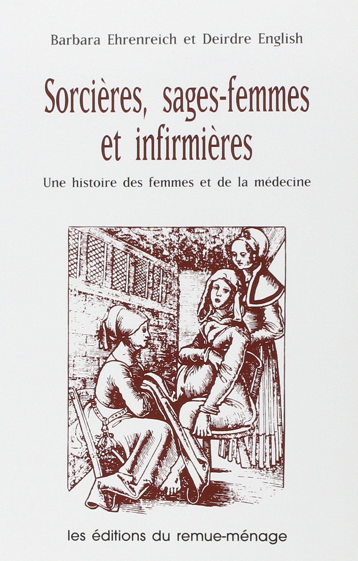 Sorcières, sages-femmes et infirmières: Une histoire de femmes et de la médecine