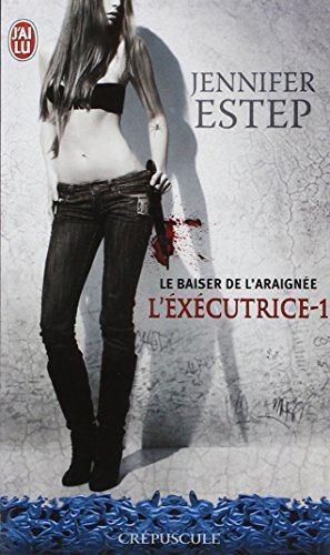 L'exécutrice. Vol. 1. Le baiser de l'Araignée