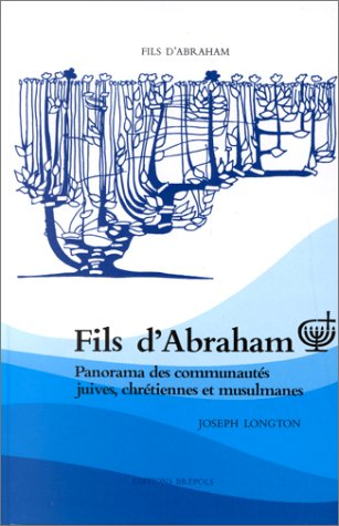 Fils d'Abraham : panorama des communautés juives, chrétiennes et musulmanes