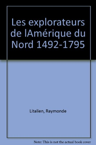 Les Explorateurs de l'Amérique du Nord, 1492-1795