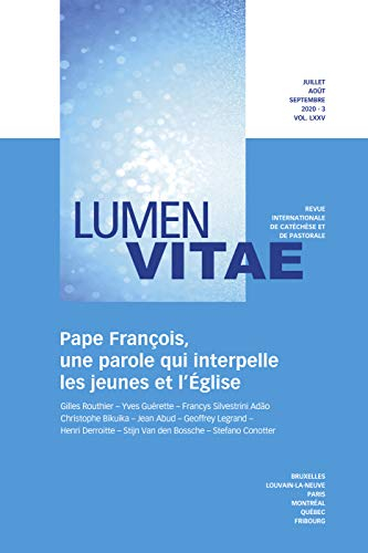 Lumen vitae, n° 3 (2020). Pape François, une parole qui interpelle les jeunes et l'Eglise