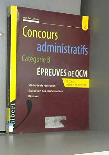Concours administratifs, catégorie B, épreuves de QCM : méthode de résolution, évaluation des connai