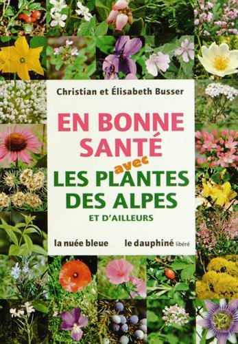 En bonne santé avec les plantes des Alpes et d'ailleurs