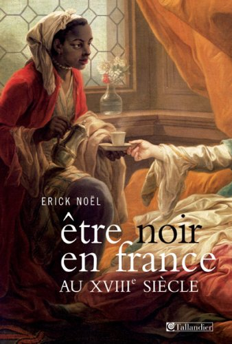Etre Noir en France au XVIIIe siècle