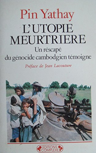 L'Utopie meurtrière : un rescapé du génocide cambodgien témoigne