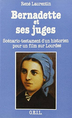 Bernadette et ses juges : scénario-testament d'un historien pour un film sur Lourdes