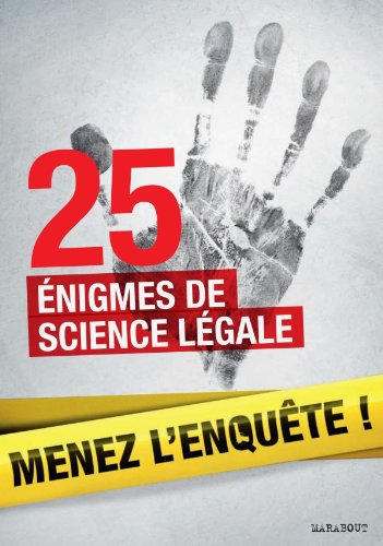 Menez l'enquête ! : 25 énigmes de science légale