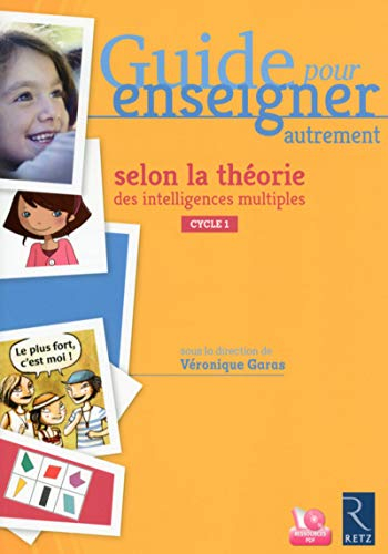 Guide pour enseigner autrement : selon la théorie des intelligences multiples : cycle 1