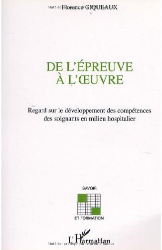 De l'épreuve à l'oeuvre : regard sur le développement des compétences des soignants en milieu hospit
